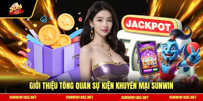Giới thiệu tổng quan sự kiện khuyến mại SUNWIN