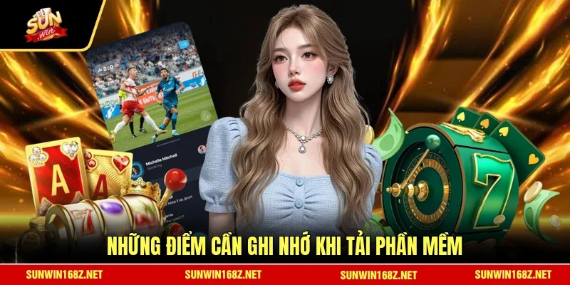 Những điểm cần ghi nhớ khi tải phần mềm