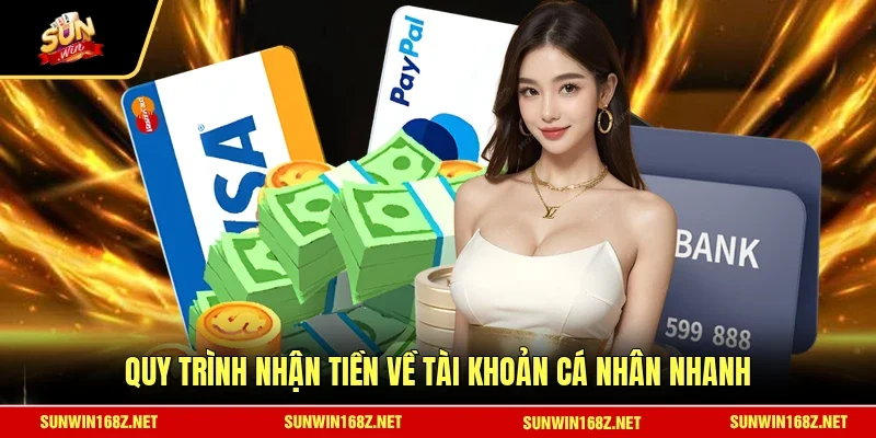 Quy trình nhận tiền về tài khoản cá nhân nhanh